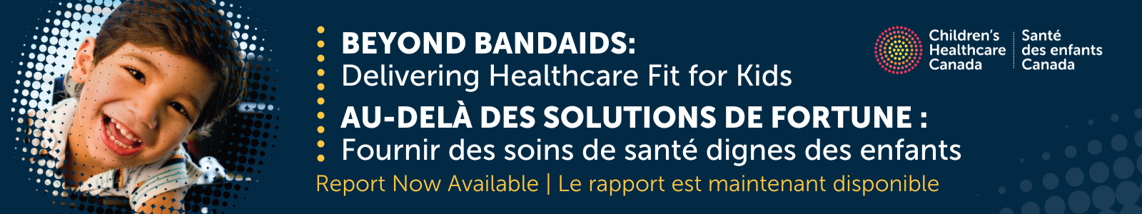 website banner with a circular photo of a little boy smiling, the Children's Healthcare Canada logo, and text that reads "BEYOND BANDAIDS: Delivering Healthcare Fit for Kids - Report launching May 6".