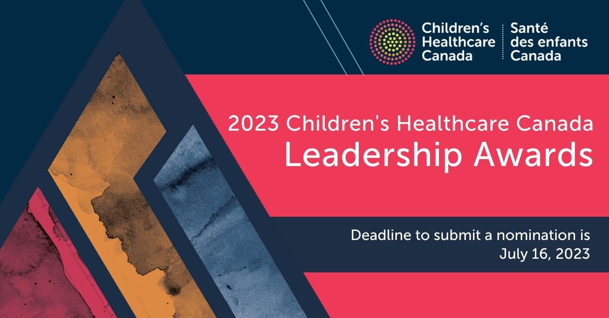 Children's Healthcare Canada Leadership Awards, deadline to submit is July 16
