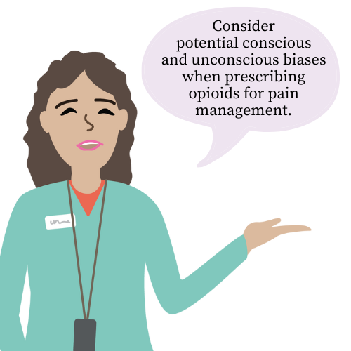 illustration of a female healthcare provider with a purple speech bubble that reads, "Consider potential conscious and unconscious biases when prescribing opioids for pain management."